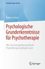 Psychologische Grunderkenntnisse für Psychotherapie - Rainer Sachse