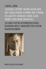 »Schon liefert meine Muse mir mit süßlicher Stimme ihr Thema; es lautet: Mensch ohne Leib, sowie Leib ohne Mensch« - Laura John