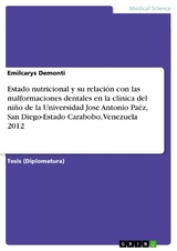 Estado nutricional y su relación con las malformaciones dentales en la clínica del niño de la Universidad Jose Antonio Paéz, San Diego-Estado Carabobo, Venezuela 2012 - Emilcarys Demonti