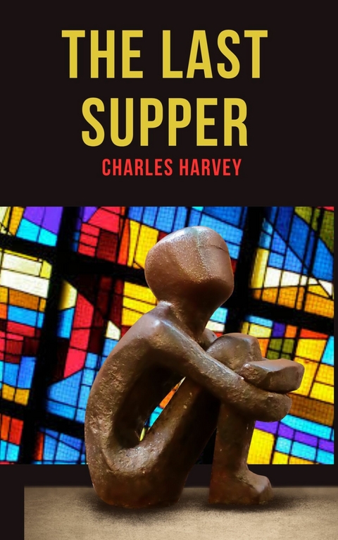 The Last Supper -  Charles Harvey