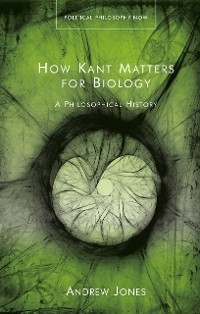 How Kant Matters For Biology -  Andrew Jones