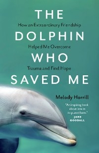 Dolphin Who Saved Me -  Melody Horrill