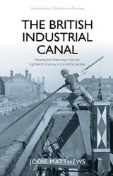 The British Industrial Canal - Jodie Matthews