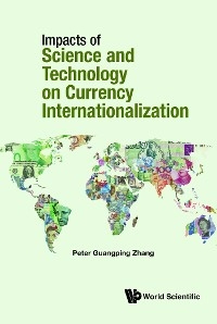 IMPACTS SCIENCE & TECHNOLOGY CURRENCY INTERNATIONALIZATION - Peter Guangping Zhang