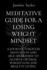 MEDITATIVE GUIDE FOR A LOSING WEIGHT MINDSET - Jasmine Tucker