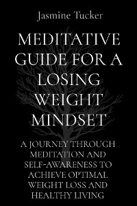 MEDITATIVE GUIDE FOR A LOSING WEIGHT MINDSET - Jasmine Tucker