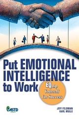 Put Emotional Intelligence to Work -  Jeff Feldman,  Karl Mulle