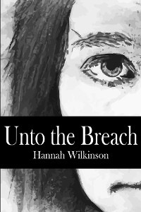 Unto the Breach - Hannah Wilkinson