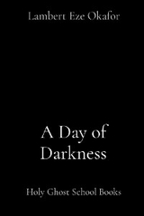 Day of Darkness -  LaFAMCALL Endtime Ministries,  Lambert Eze Okafor