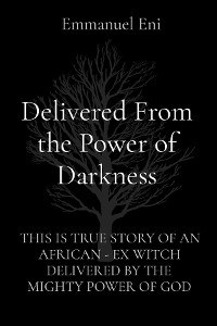 Delivered From the Power of Darkness - Emmanuel Eni