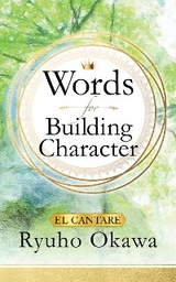 Words for Building Character -  Ryuho Okawa