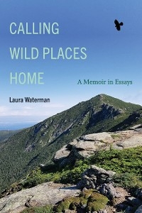 Calling Wild Places Home -  Laura Waterman