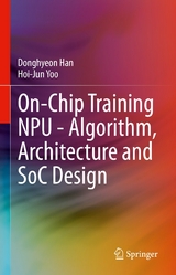 On-Chip Training NPU - Algorithm, Architecture and SoC Design -  Donghyeon Han,  Hoi-Jun Yoo