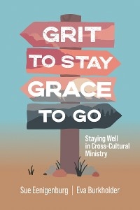 Grit to Stay Grace to Go -  Eva Burkholder,  Sue Eenigenburg