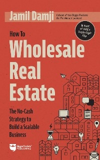 How to Wholesale Real Estate -  Jamil Damji