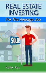 Real Estate Investing for the Average Joe - Kathy Rex