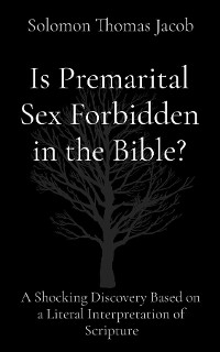 Is Premarital Sex Forbidden in the Bible? -  Solomon Thomas Jacob