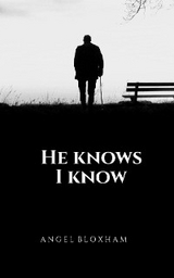 He Knows I Know - Angel Bloxham