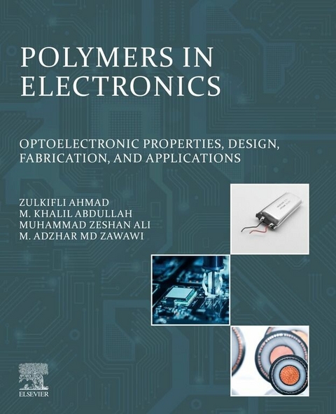 Polymers in Electronics -  M. Khalil Abdullah,  Zulkifli Ahmad,  Muhammad Zeshan Ali,  Mohamad Adzhar Md Zawawi