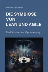 Die Symbiose von Lean und Agile - Flavio F. Brunner