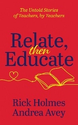 Relate, Then Educate -  Andrea Avey,  Rick Holmes