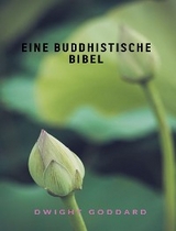 Eine buddhistische Bibel (übersetzt) - Dwight Goddard