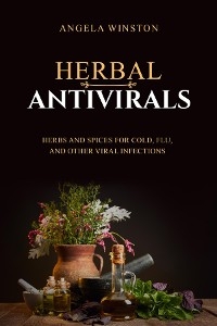 HERBAL ANTIVIRALS - Angela Winston