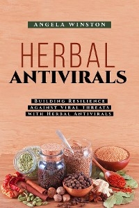 HERBAL ANTIVIRALS - Angela Winston