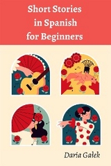 Short Stories in Spanish for Beginners - Daria Gałek