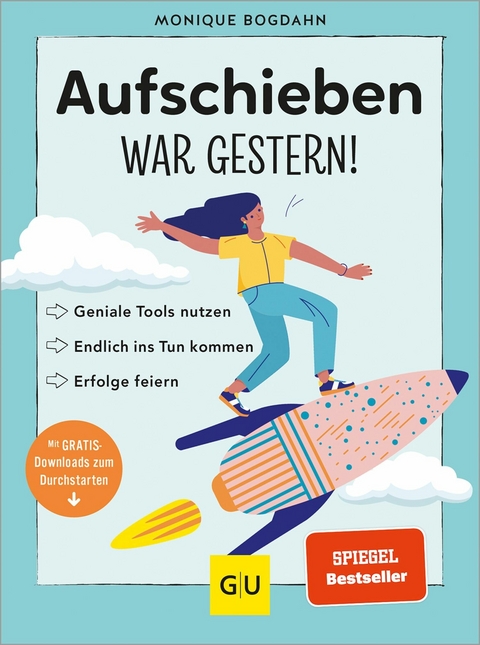 Aufschieben war gestern! -  Monique Bogdahn