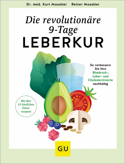 Die revolutionäre 9-Tage-Leber-Kur -  Dr. med. Kurt Mosetter,  Reiner Mosetter