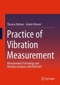 Practice of Vibration Measurement - Thomas Kuttner, Armin Rohnen