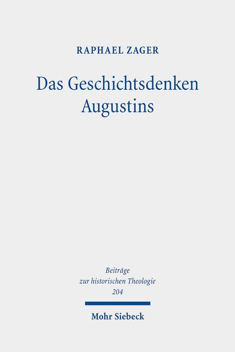 Das Geschichtsdenken Augustins -  Raphael Zager