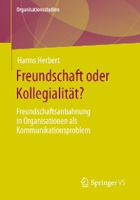 Freundschaft oder Kollegialität? - Harms Herbert