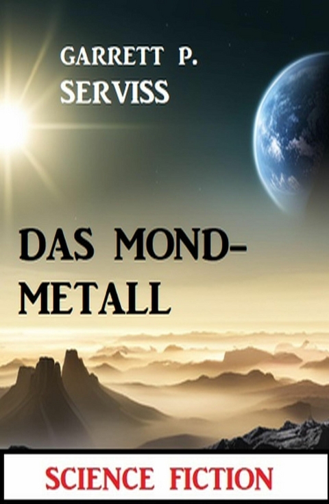 Das Mondmetall: Science Fiction -  Garrett P. Serviss