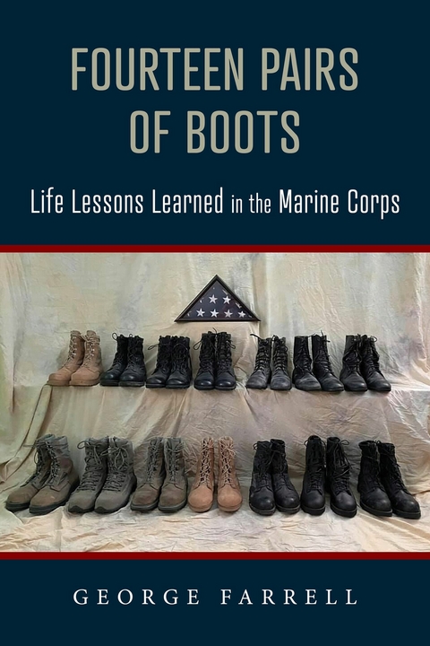 Fourteen Pairs of Boots:  Life Lessons Learned in the Marine Corps -  George W. Farrell