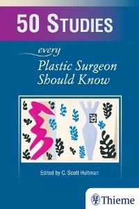 50 Studies Every Plastic Surgeon Should Know -  Charles Scott Hultman