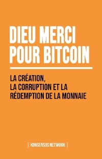 Dieu merci pour bitcoin -  Lyle Pratt,  George Mekhail,  Jimmy Song,  Gabe Higgins,  Julia Tourianski,  Derek Waltchack,  Robert Bree