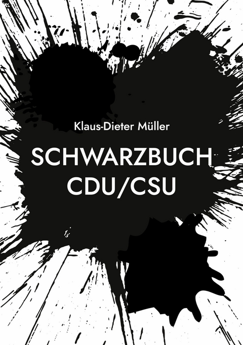 Schwarzbuch CDU/CSU - Klaus-Dieter Müller