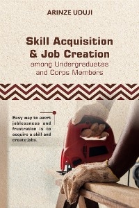 Skill Acquisition and Job Creation - Arinze Uduji