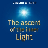 The ascent of the inner Light - Zensho W. Kopp