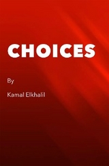 CHOICES - kamal Elkhalil