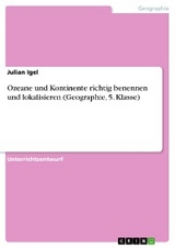 Ozeane und Kontinente richtig benennen und lokalisieren (Geographie, 5. Klasse) - Julian Igel