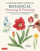 Step-by-Step Guide to Botanical Drawing & Painting - Hidenari Kobayashi