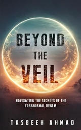 Beyond the veil -  Tasbeeh Ahmad