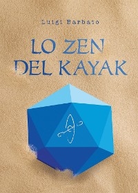 Lo zen del Kayak - Luigi Barbato