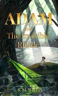 Adam and The Invisible Riddle - S M Willis