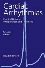 Cardiac Arrhythmias 7th Edition: Practical Notes on Interpretation and Treatment - Bennett, David H