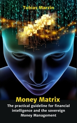 Money Matrix - The practical guideline for financial intelligence and sovereign money management -  Tobias Marzin