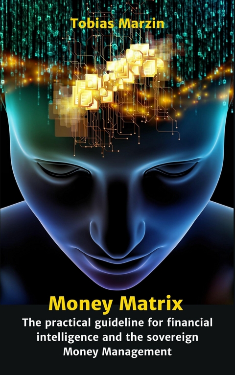 Money Matrix - The practical guideline for financial intelligence and sovereign money management -  Tobias Marzin